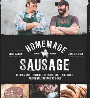 Homemade Sausage: Recipes and Techniques to Grind, Stuff, and Twist Artisanal Sausage at Home Cheap