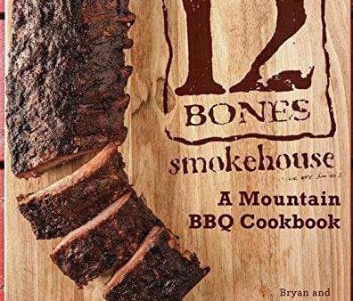 12 Bones Smokehouse: A Mountain BBQ Cookbook For Sale